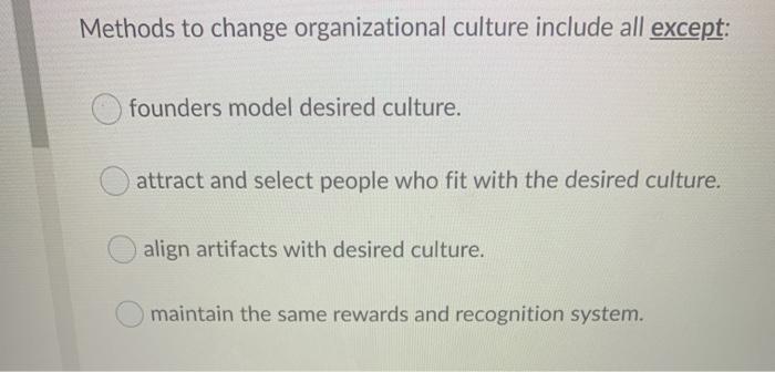 Methods to change organizational culture include