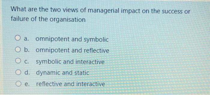 What are the two views of managerial impact on