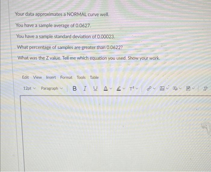 Your data approximates a NORMAL curve well. You