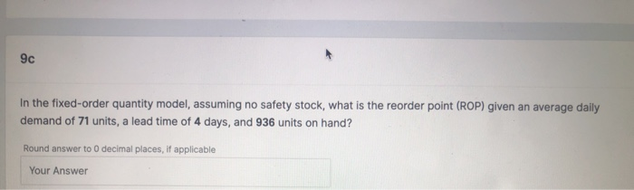 9c In the fixed-order quantity model, assuming no