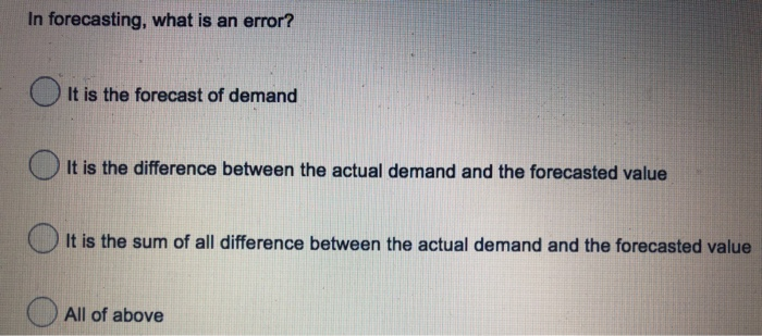 In forecasting, what is an error? It is the