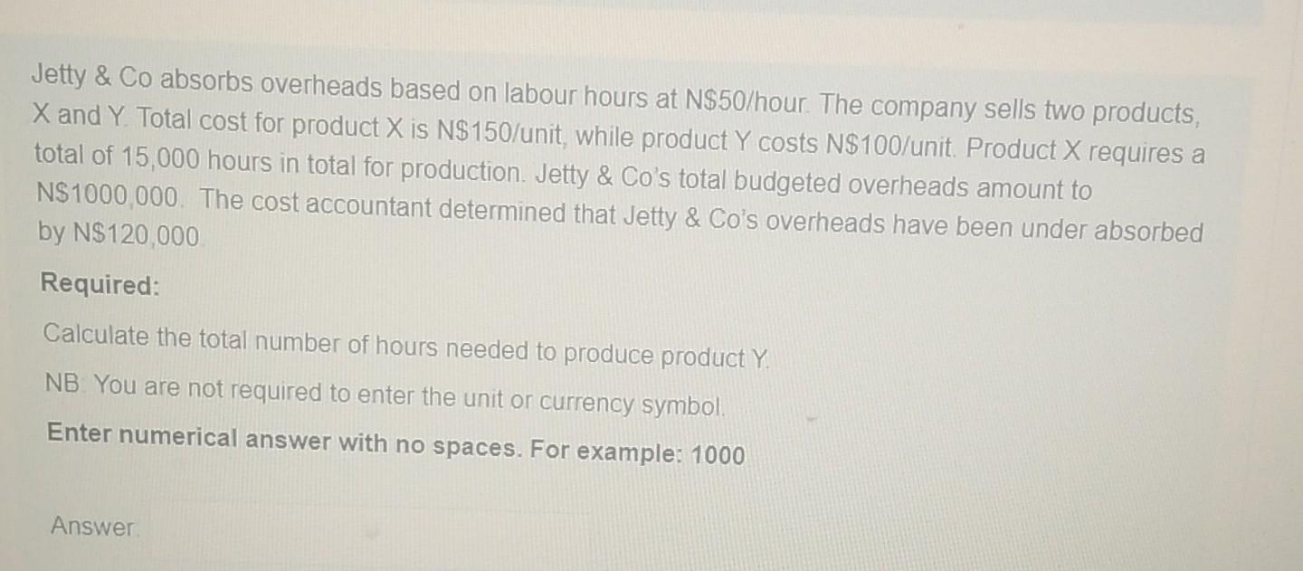 Jetty & Co absorbs overheads based on labour