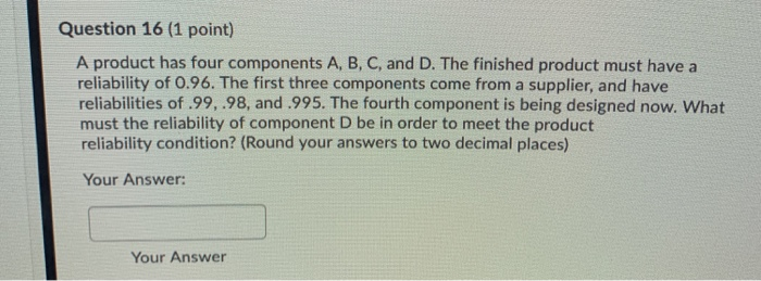 Question 16 (1 point) A product has four