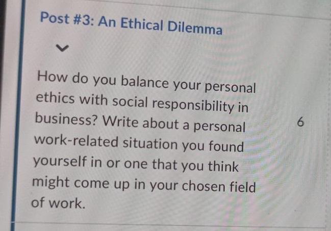 Post #3: An Ethical Dilemma How do you balance