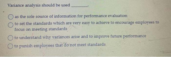 Variance analysis should be used as the sole