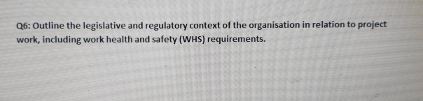 Q6: Outline the legislative and regulatory