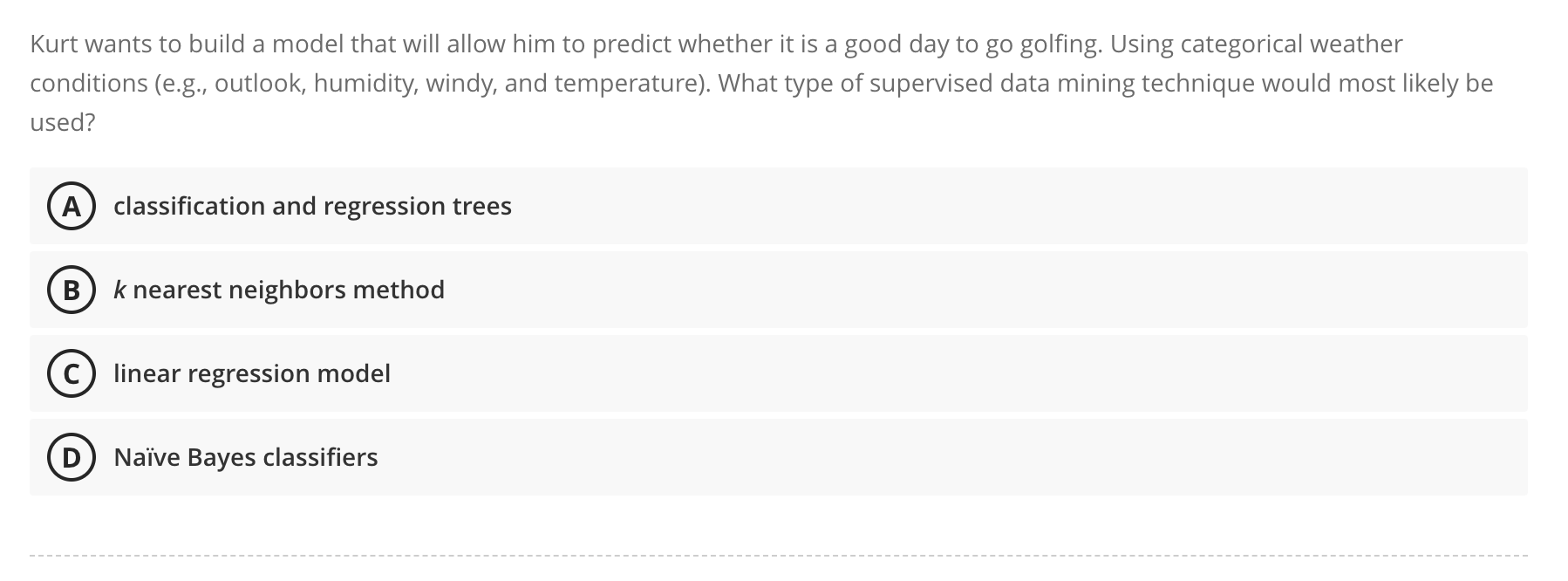 Kurt wants to build a model that will allow him