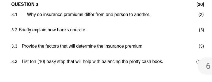QUESTION 3 [20] 3.1 Why do insurance premiums
