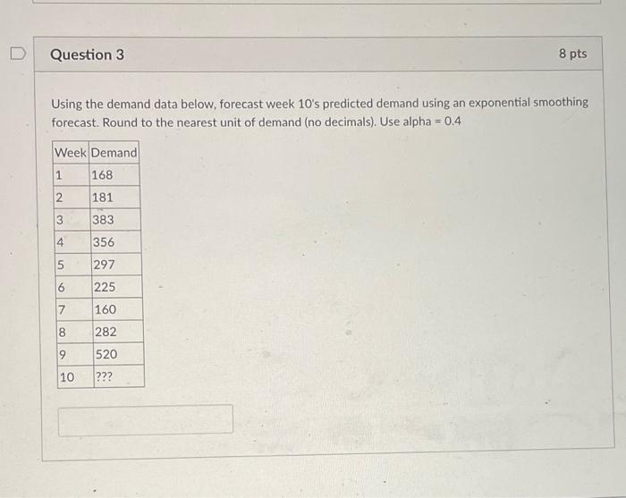D Question 3 8 pts Using the demand data below,