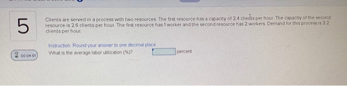 5 Clients are served in a process with two