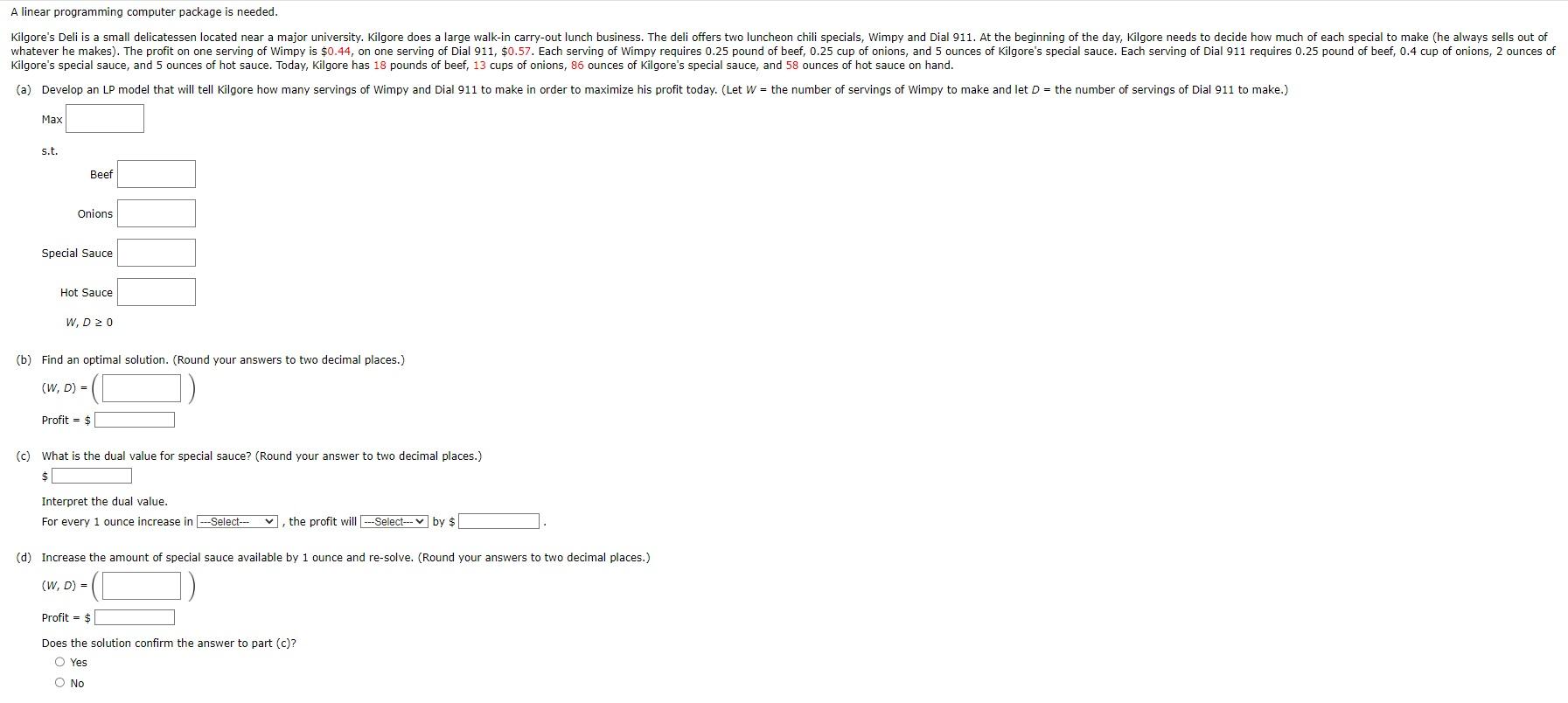 A linear programming computer package is needed.