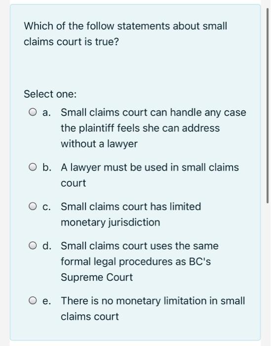 Which of the follow statements about small claims