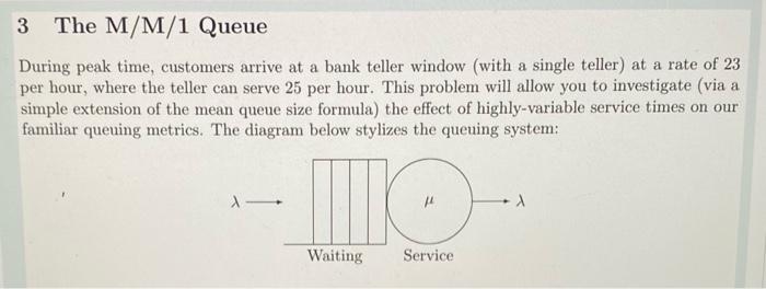 a 3 The M/M/1 Queue During peak time, customers
