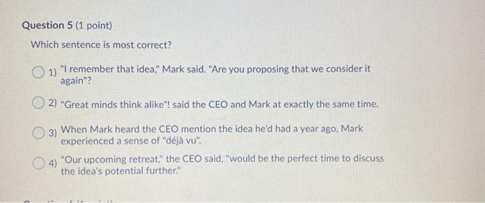 Question 5 (1 point) Which sentence is most