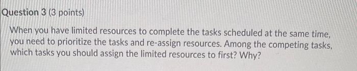 Question 3 (3 points) When you have limited