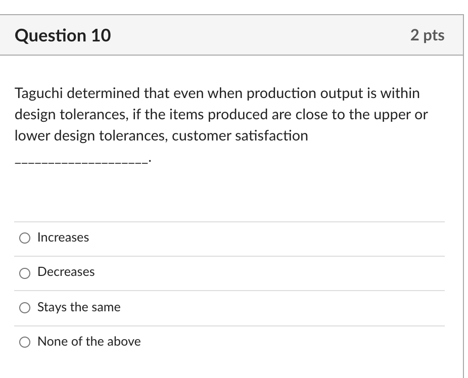 Question 10 2 pts Taguchi determined that even