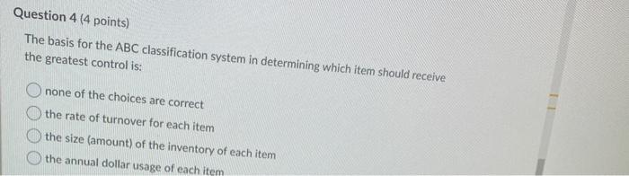 Question 4 (4 points) The basis for the ABC