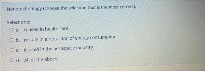 Nanotechnology (choose the selection that is the