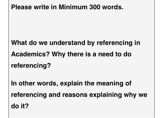 Please write in Minimum 300 words. What do we