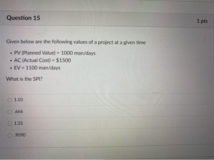 Question 15 1 pts Given below are the following