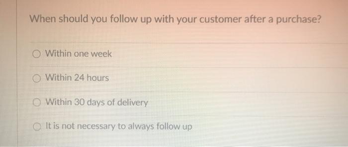 When should you follow up with your customer