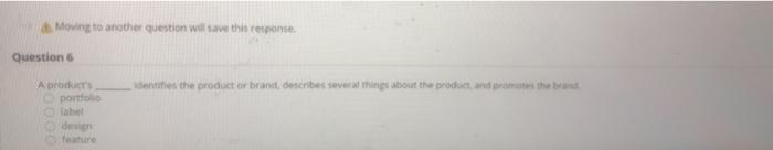 Moving to another question will save the response