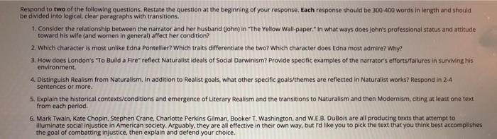 Respond to two of the following questions.