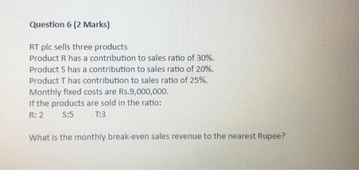 Question 6 (2 Marks) RT plc sells three products