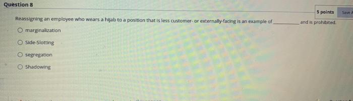 Question 8 5 points Save and is prohibited