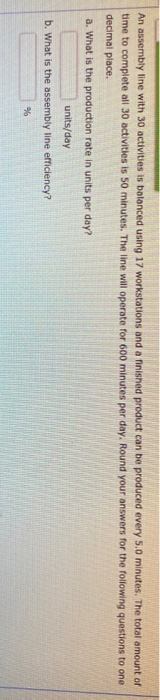 An assembly line with 30 activities is balanced