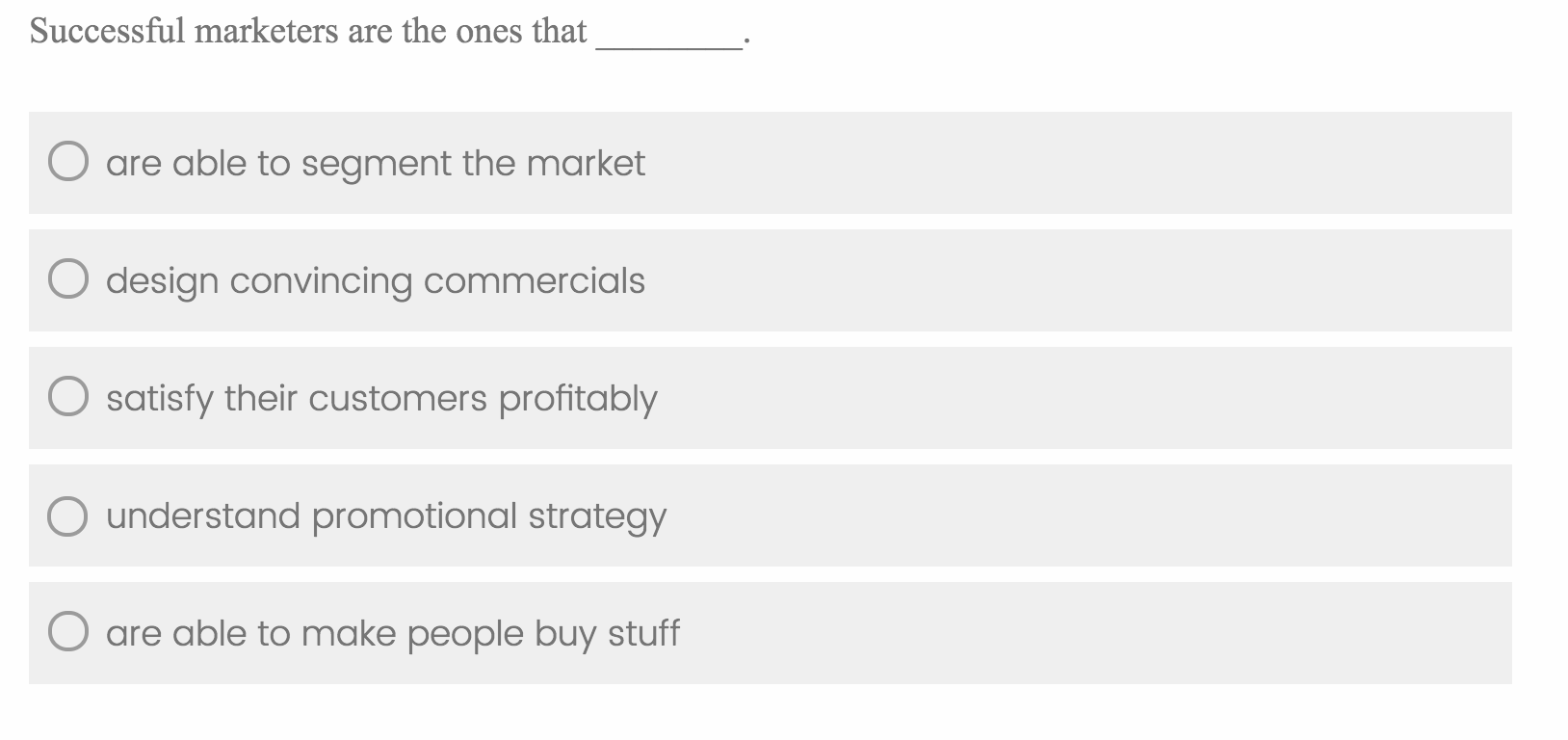 Question 1: Question 2: Successful marketers are