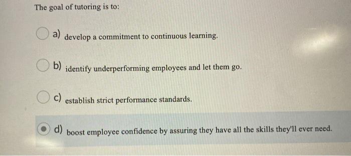 The goal of tutoring is to: a) develop a