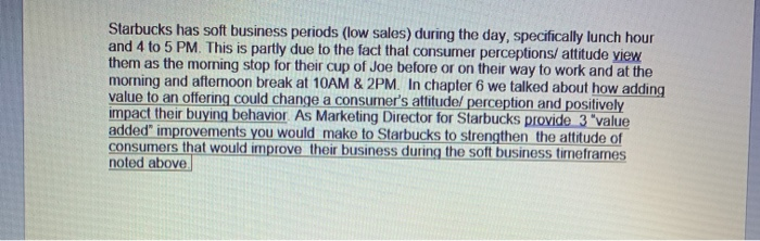Starbucks has soft business periods (low sales)