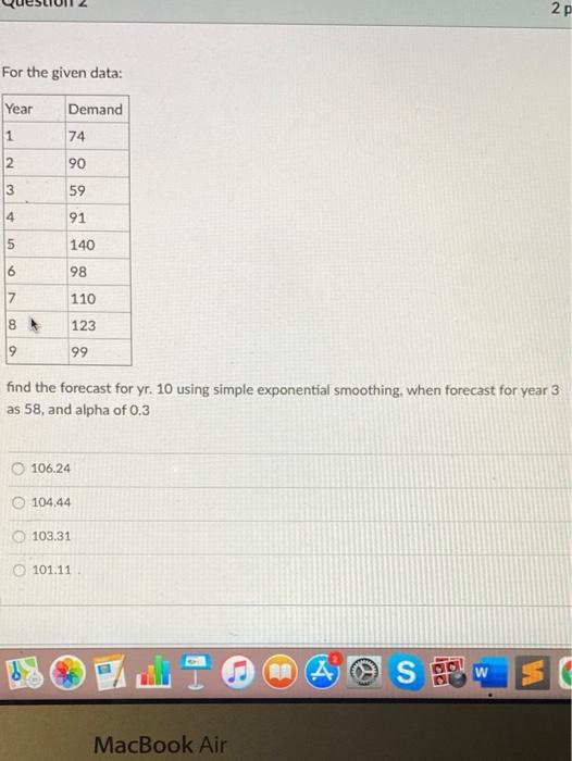 2. 2 p For the given data: Year Demand 1 74 2 90