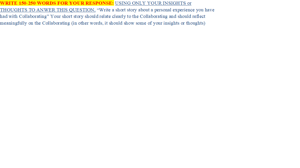 WRITE 150-250 WORDS FOR YOUR RESPONSE: USING ONLY