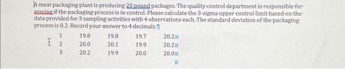 A meat packaging plant is producing 20 pound