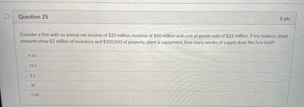 Question 25 5 pts Consider a firm with an annual