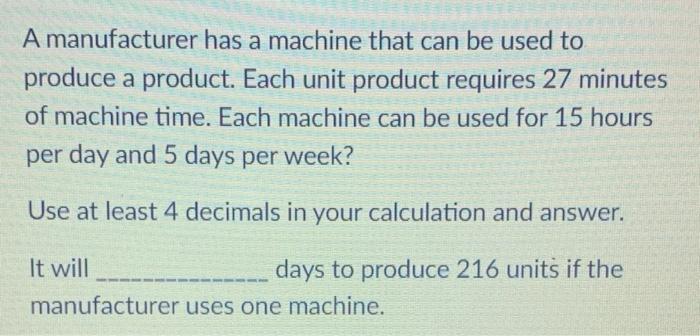 A manufacturer has a machine that can be used to