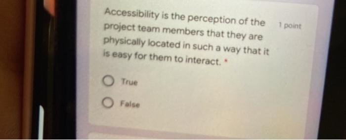 1 point Accessibility is the perception of the