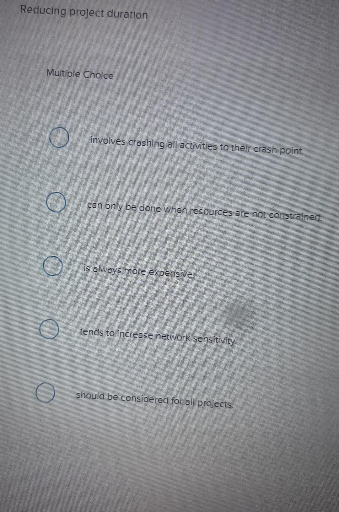 46 Reducing project duration Multiple Choice O