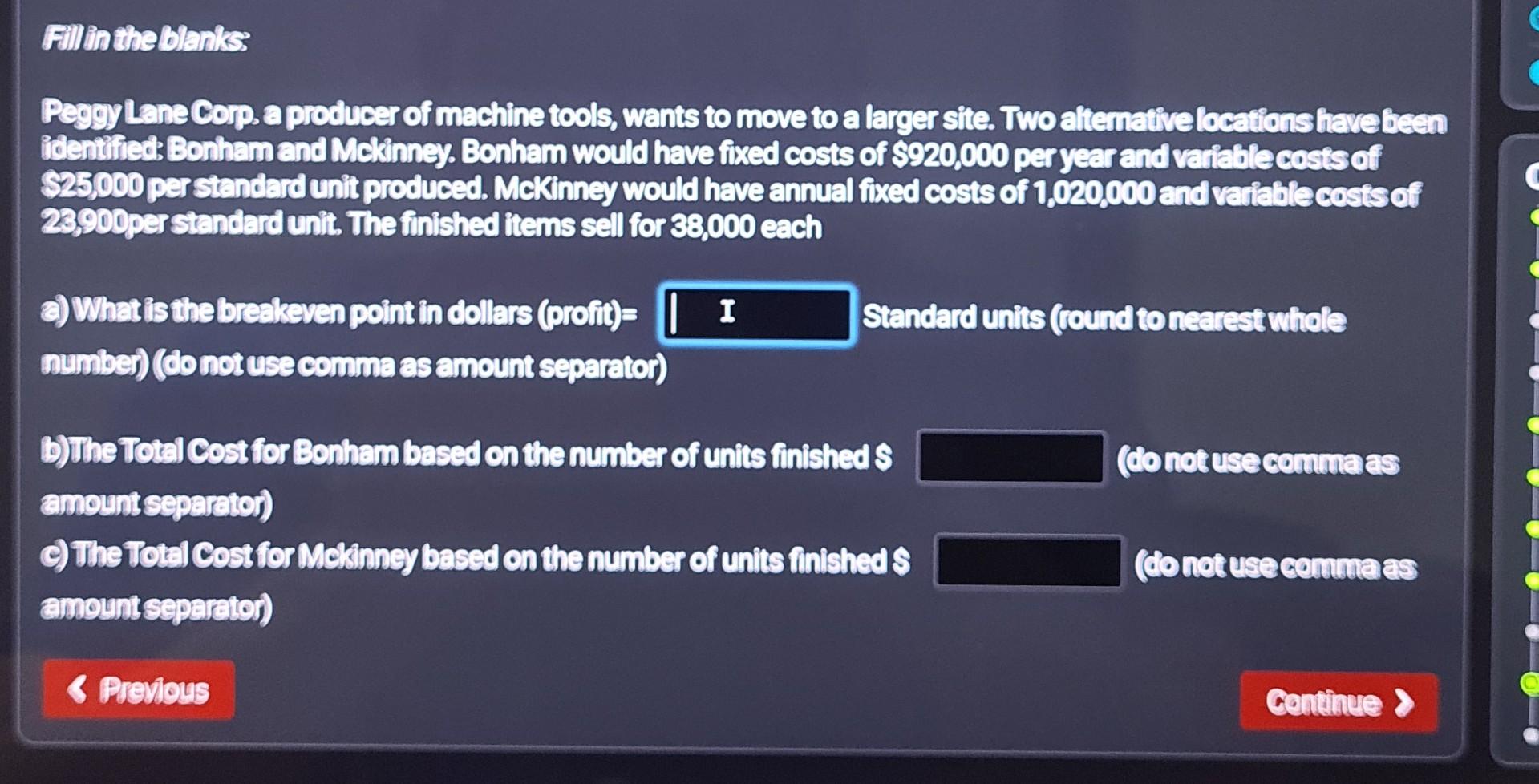 a.)break even point in dollars b)total cost for