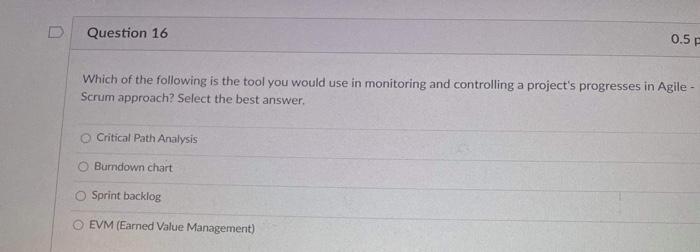 Question 16 0.5 F Which of the following is the