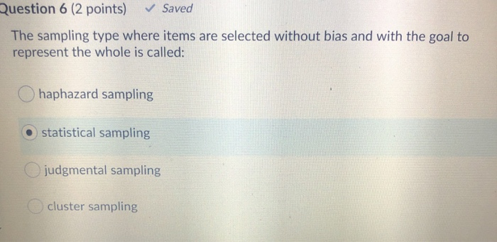 Question 6 (2 points) Saved The sampling type