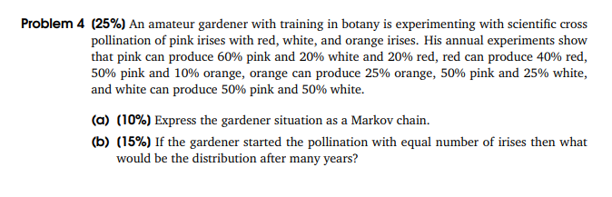 Problem 4 (25%) An amateur gardener with training