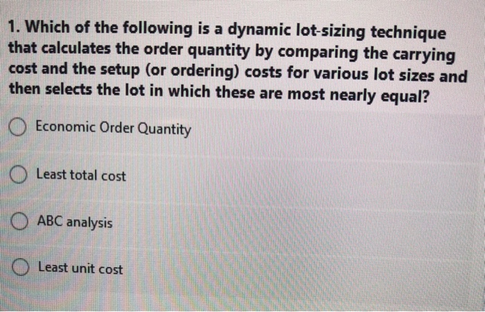 1. Which of the following is a dynamic lot-sizing