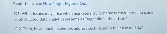 Read the article How Target Figured Out. Q1. What