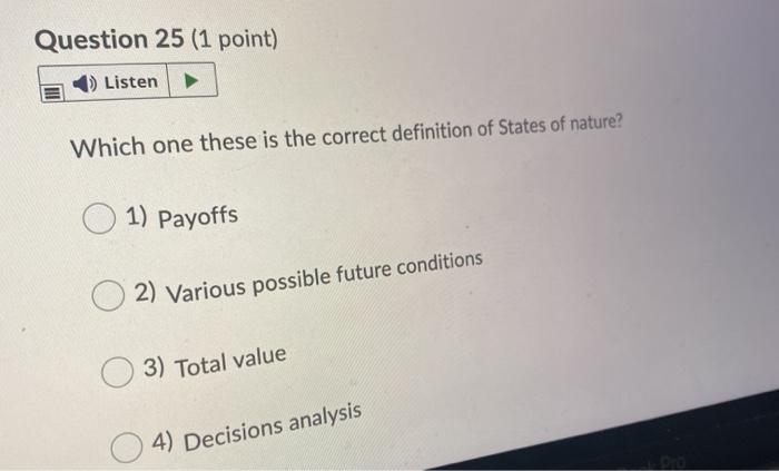 Question 25 (1 point) 1) Listen Which one these