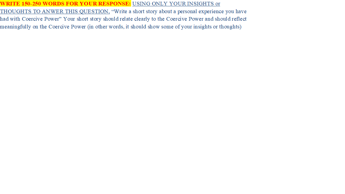 WRITE 150-250 WORDS FOR YOUR RESPONSE: USING ONLY