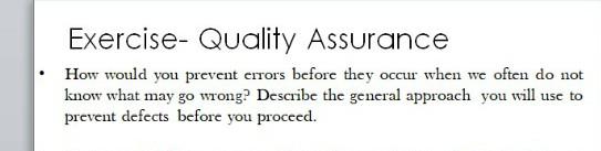 Exercise- Quality Assurance How would you prevent