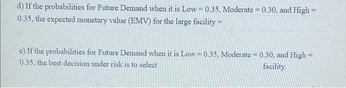 Given is a decision payoff table. Alternatives